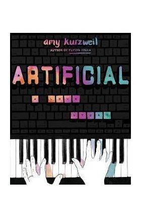 Artificial: A Love Story - Amy Kurzweil