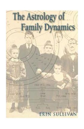 Astrology of Family Dynamics - Erin Sullivan