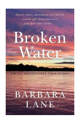 Broken Water: An Extraordinary True Story - Barbara Lane