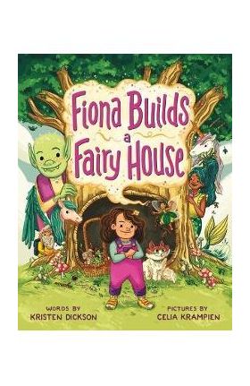 Fiona Builds a Fairy House - Kristen Dickson