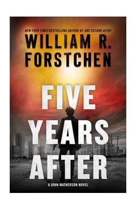 Five Years After: A John Matherson Novel - William R. Forstchen