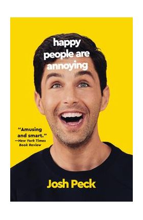 Happy People Are Annoying - Josh Peck