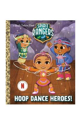 Hoop Dance Heroes! (Spirit Rangers) - Karissa Valencia