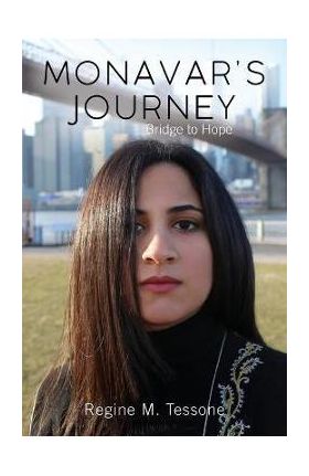 Monavar's Journey: Bridge to Hope - Regine M. Tessone