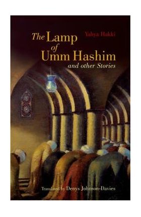 The Lamp of Umm Hashim: And Other Stories - Yahya Hakki