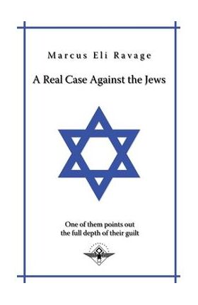 A real case against the jews - Marcus Eli Ravage