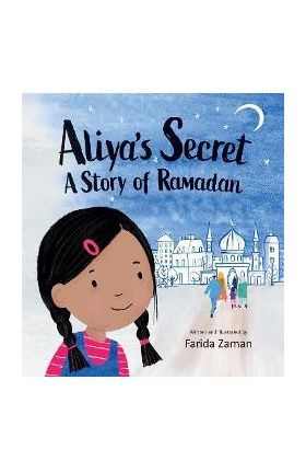 Aliya's Secret: A Story of Ramadan - Farida Zaman