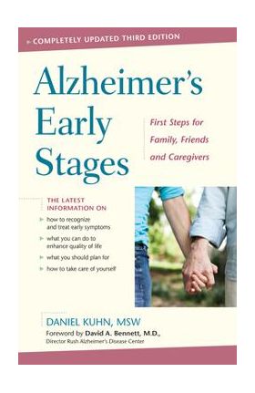Alzheimer's Early Stages: First Steps for Family, Friends, and Caregivers, 3rd Edition - Daniel Kuhn