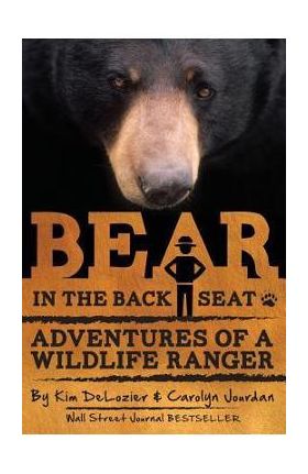 Bear in the Back Seat: Adventures of a Wildlife Ranger in the Great Smoky Mountains National Park - Carolyn Jourdan