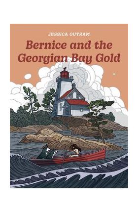 Bernice and the Georgian Bay Gold - Jessica Outram