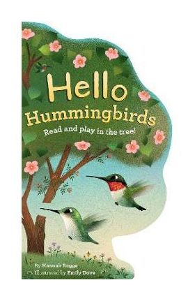 Hello Hummingbirds: Read and Play in the Tree! - Hannah Rogge