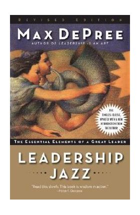 Leadership Jazz: The Essential Elements of a Great Leader - Max De Pree