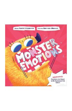 Monster Emotions: A Story about Sharing (Not Eating) Feelings - Karen Kilpatrick