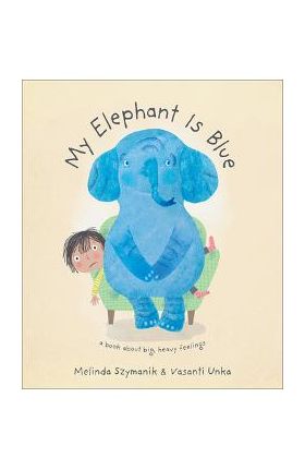 My Elephant Is Blue - Melinda Szymanik