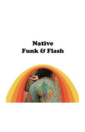 Native Funk & Flash - Alexandra Jacopetti Hart