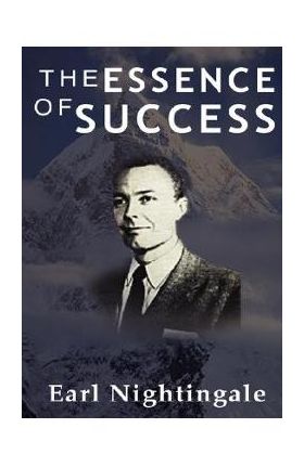 The Essence of Success - Earl Nightingale