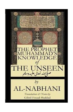 The Prophet Muhammad's Knowledge of the Unseen - Qadi Yusuf Al-nabahani