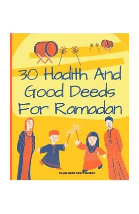 30 Hadith and Good Deeds for Ramadan - Islam Made Easy for Kids: Islamic Books for Children - Twr Books