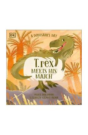 A Dinosaur's Day: T. Rex Meets His Match - Elizabeth Gilbert Bedia