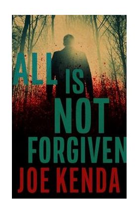 All Is Not Forgiven - Joe Kenda