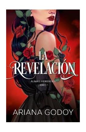 Almas Perdidas Libro 1: La Revelación / The Revelation. Lost Souls, Book 1 - Ariana Godoy