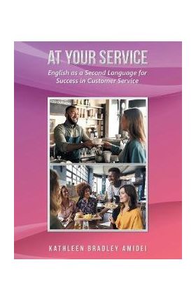 At Your Service: English as a Second Language for Success in Customer Service - Kathleen Bradley Amidei