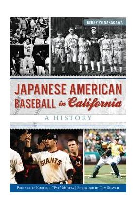 Japanese American Baseball in California: A History - Kerry Yo Nakagawa