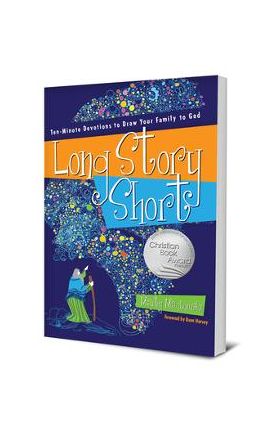 Long Story Short: Ten-Minute Devotions to Draw Your Family to God - Marty Machowski