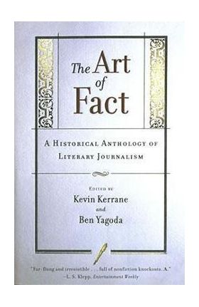 The Art of Fact: A Historical Anthology of Literary Journalism - Kevin Kerrane