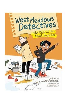 West Meadows Detectives: The Case of the Snack Snatcher - O'donnell