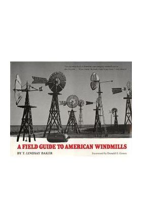 A Field Guide to American Windmills - T. Lindsay Baker