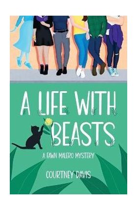 A Life with Beasts: A Fawn Malero Mystery - Courtney Davis