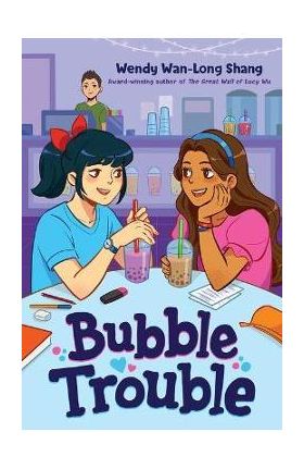 Bubble Trouble - Wendy Wan-long Shang