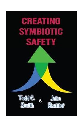Creating Symbiotic Safety: Implementing a Thriving Safety Program in One Year - Todd C. Smith