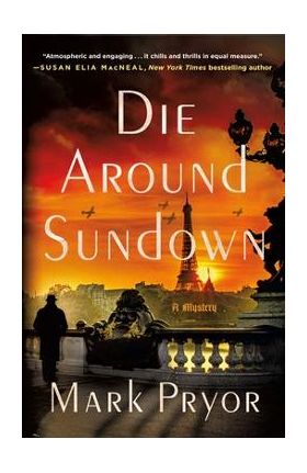 Die Around Sundown: A Henri Lefort Mystery - Mark Pryor