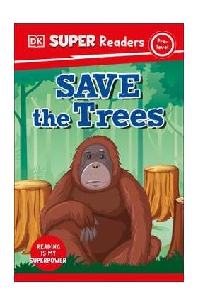 DK Super Readers Pre-Level Save the Trees - Dk