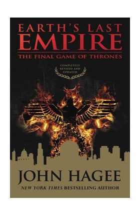 Earth's Last Empire: The Final Game of Thrones - John Hagee