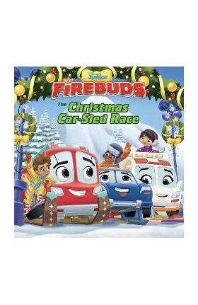 Firebuds: The Christmas Car-Sled Race - Annie Auerbach