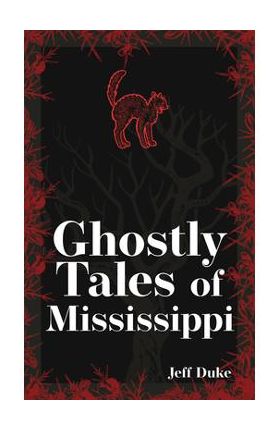 Ghostly Tales of Mississippi - Jeff Duke