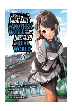 I Got a Cheat Skill in Another World and Became Unrivaled in the Real World, Too, Vol. 3 (Manga) - Miku