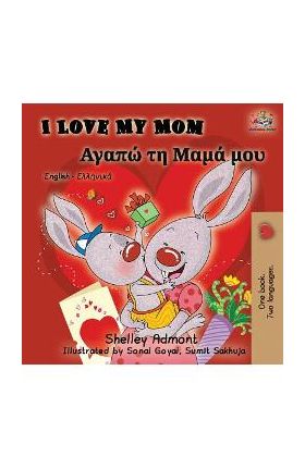 I Love My Mom: English Greek Bilingual Book - Shelley Admont