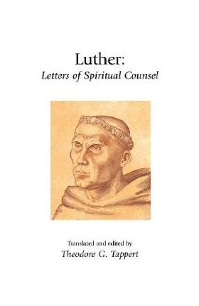 Luther: Letters of Spiritual Counsel - Martin Luther