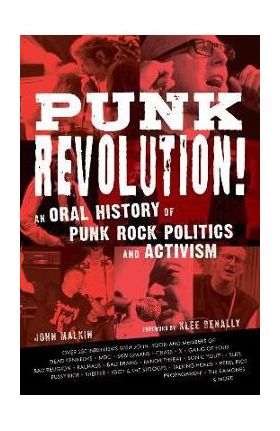 Punk Revolution!: An Oral History of Punk Rock Politics and Activism - John Malkin