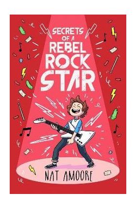 Secrets of a Rebel Rockstar - Nat Amoore