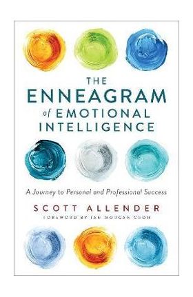 The Enneagram of Emotional Intelligence: A Journey to Personal and Professional Success - Scott Allender