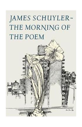 The Morning of the Poem - James Schuyler