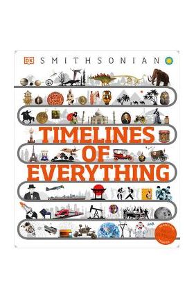 Timelines of Everything: From Woolly Mammoths to World Wars - Dk