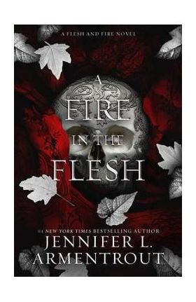 A Fire in the Flesh: A Flesh and Fire Novel - Jennifer L. Armentrout