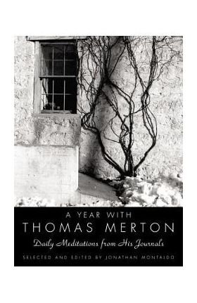 A Year with Thomas Merton: Daily Meditations from His Journals - Thomas Merton