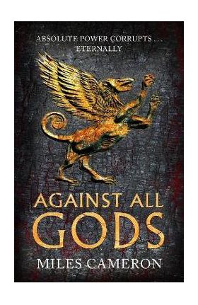 Against All Gods: Volume 1 - Miles Cameron